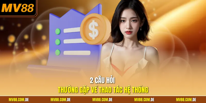 2 câu hỏi thường gặp về thao tác hệ thống