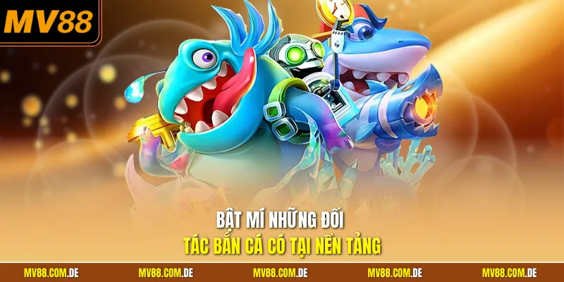 Bật mí những đối tác bắn cá có tại nền tảng