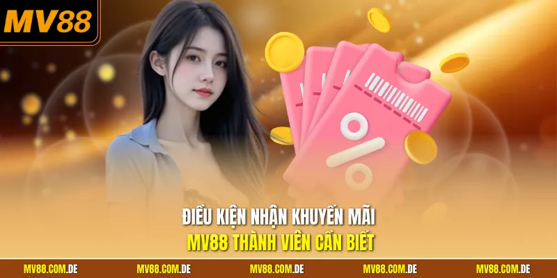 Điều kiện nhận khuyến mãi MV88 thành viên cần biết