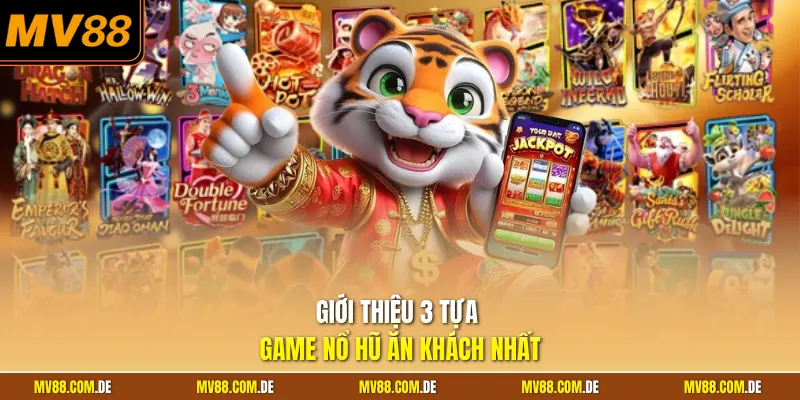 Giới thiệu 3 tựa game nổ hũ ăn khách nhất