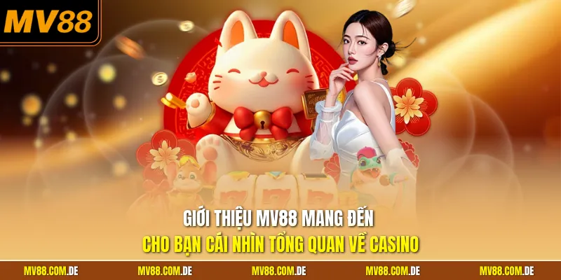 Giới thiệu MV88 mang đến cho bạn cái nhìn tổng quan về casino