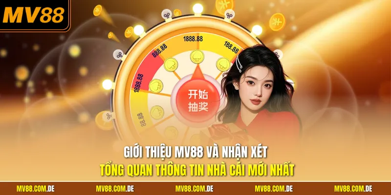 Giới thiệu MV88 và nhận xét tổng quan thông tin nhà cái mới nhất