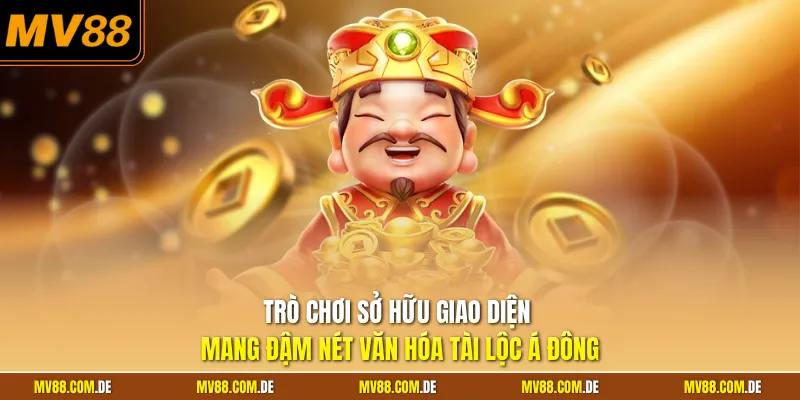 Trò chơi sở hữu giao diện mang đậm nét văn hóa tài lộc Á Đông