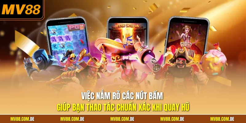 Việc nắm rõ các nút bấm giúp bạn thao tác chuẩn xác khi quay hũ.