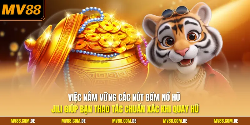 Việc nắm vững các nút bấm nổ hũ JILI giúp bạn thao tác chuẩn xác khi quay hũ